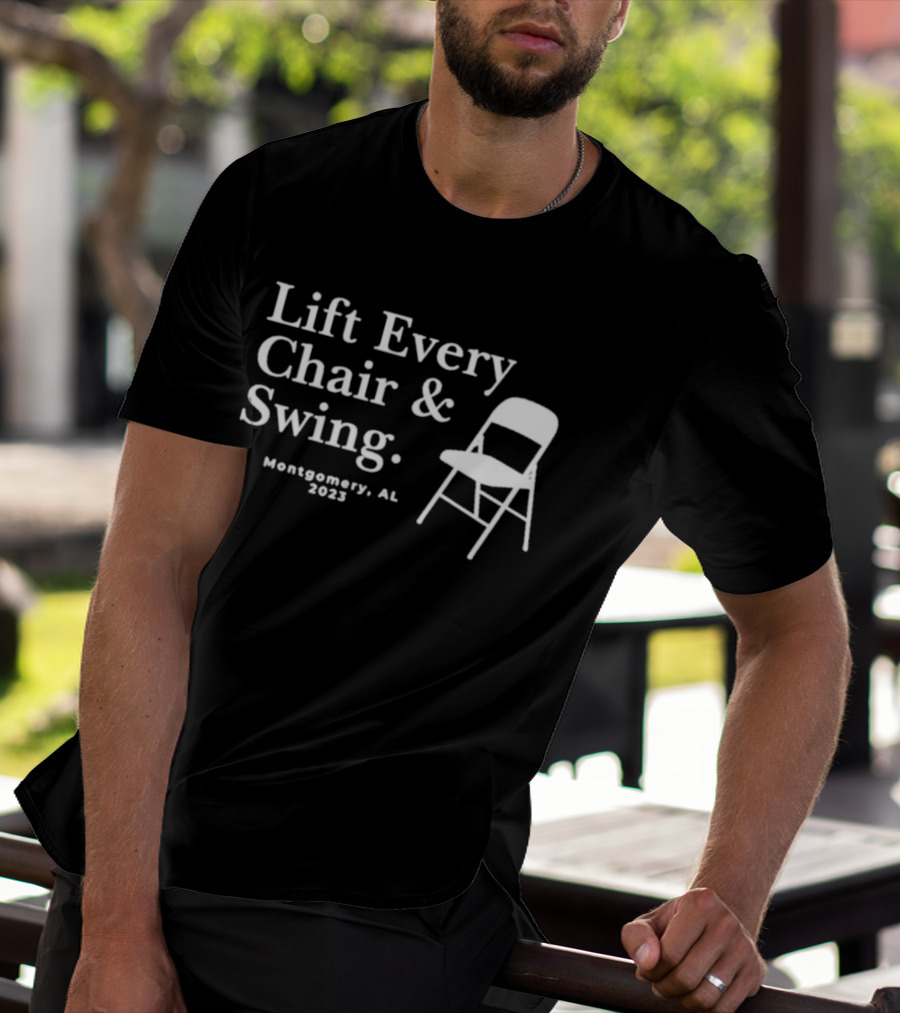 Lift Every Chair And Swing Montgomery AL 2023 T-Shirt