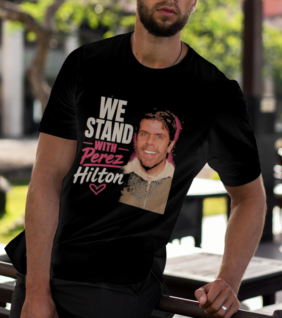 We Stand With Perez Hilton Heart T-Shirt