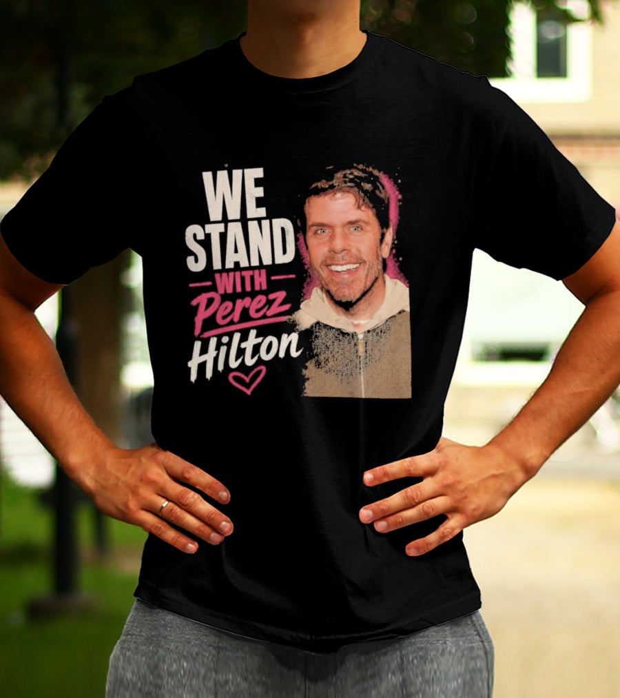 We Stand With Perez Hilton Heart T-Shirt