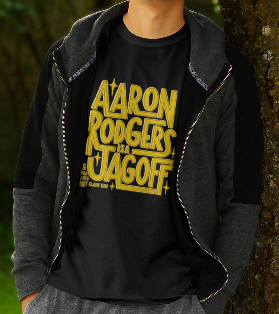 Aaron Rodgers Is A Jagoff Pota Does Not Claim Him T-Shirt