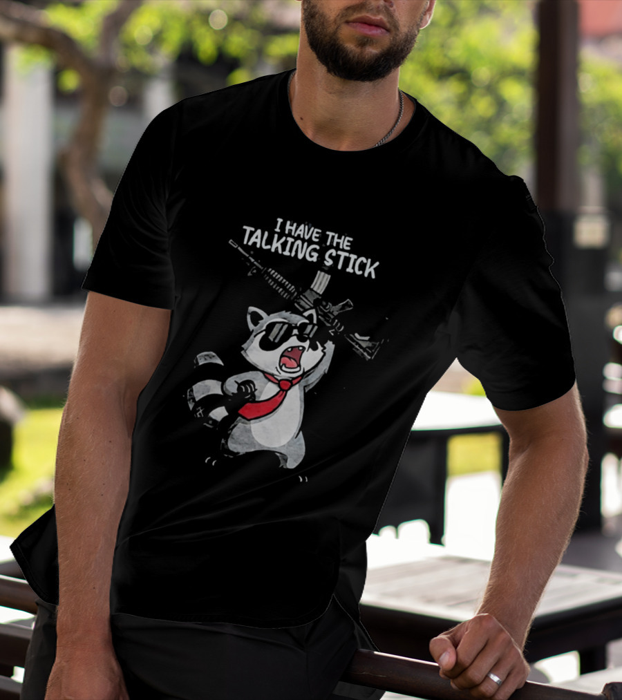 Raccoon Holding Rifle I Have The Talking Stick T-Shirt