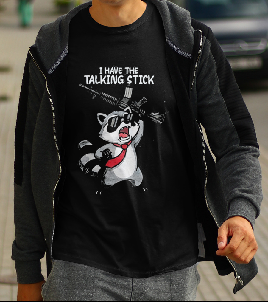 Raccoon Holding Rifle I Have The Talking Stick T-Shirt