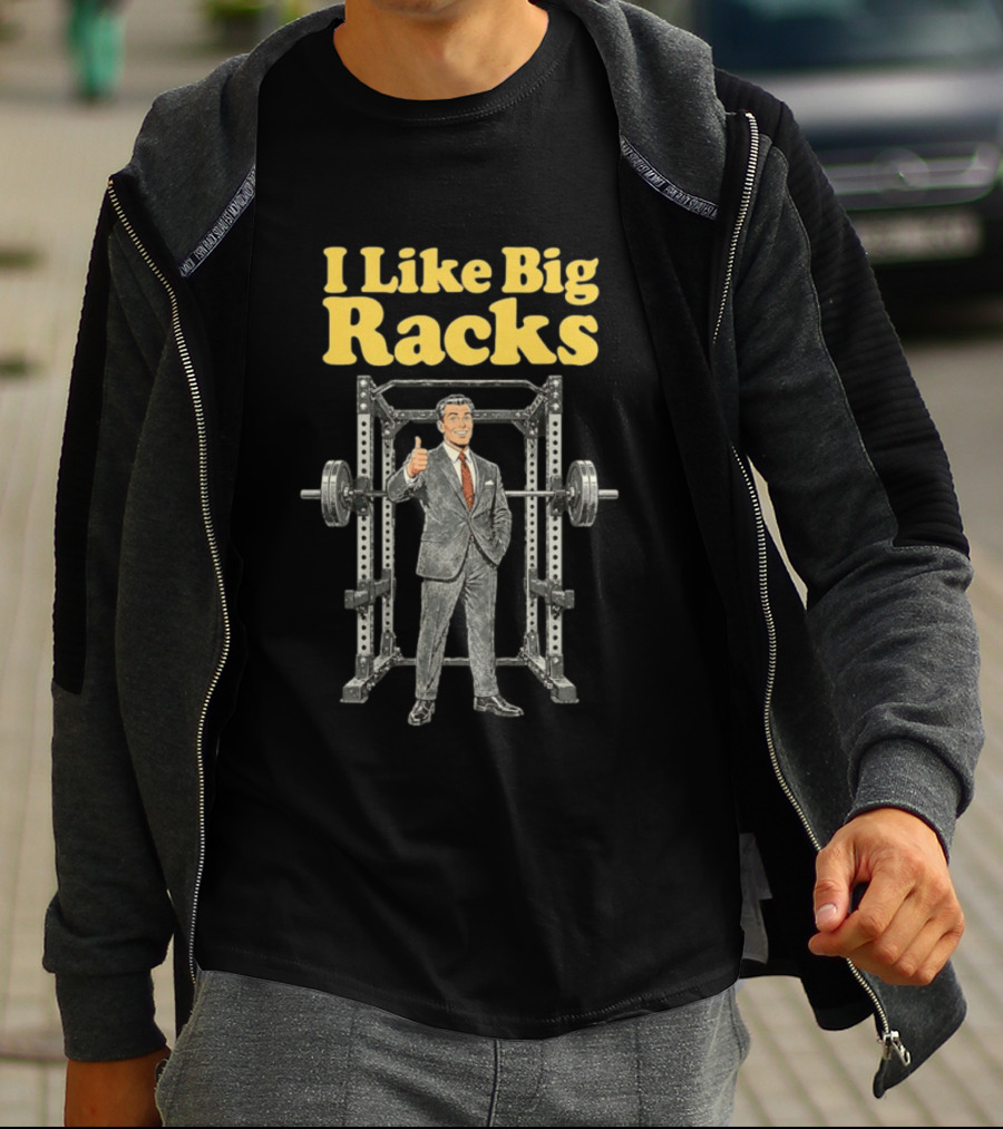 I Like Big Racks Weightlifting Gym Humor T-Shirt