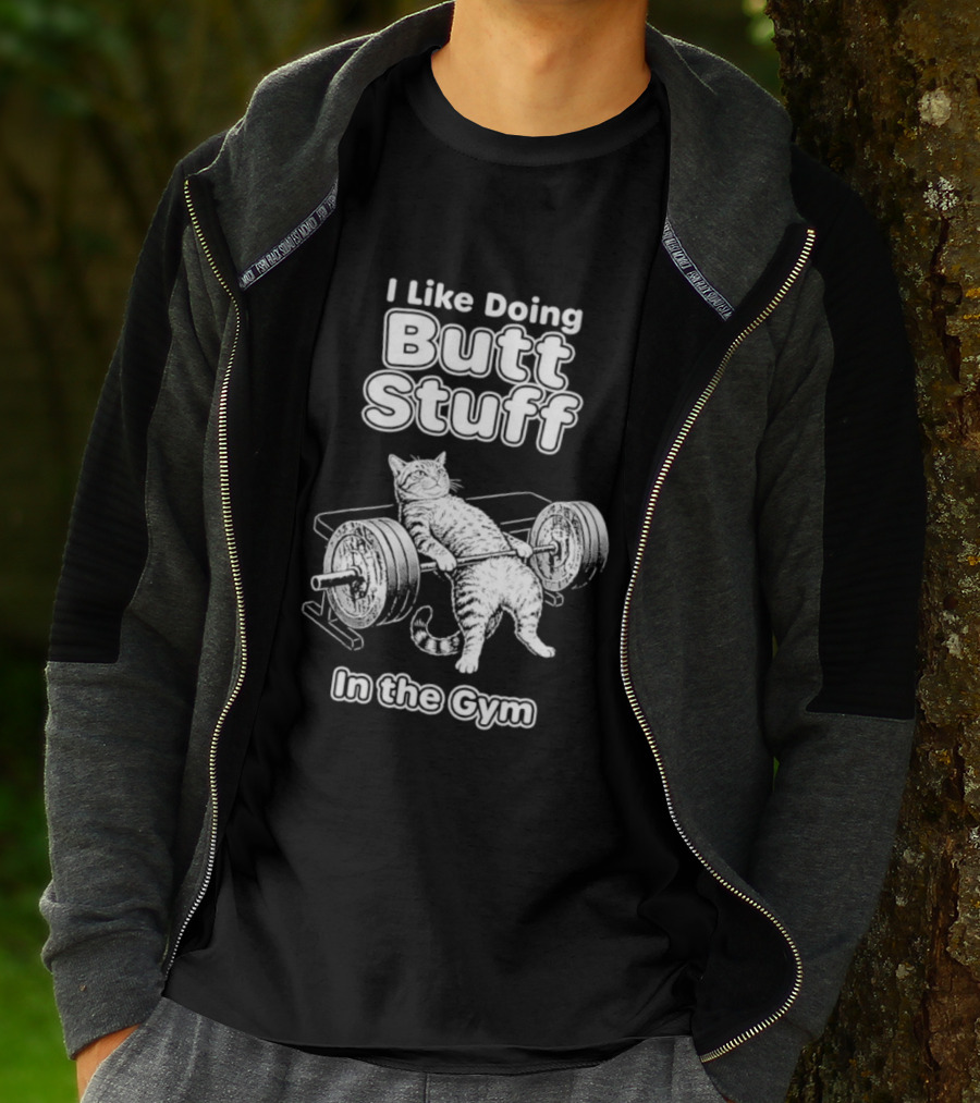 I Like Doing Butt Stuff Cat Weightlifting In The Gym T-Shirt