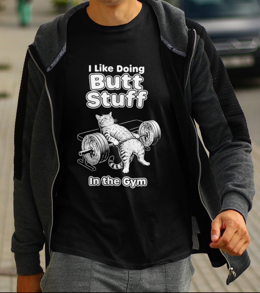 I Like Doing Butt Stuff Cat Weightlifting In The Gym T-Shirt