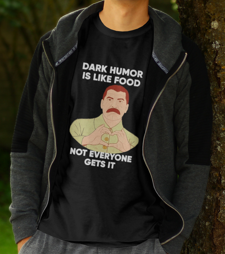 Dark Humor Is Like Food Not Everyone Gets It Vintage Dictator T-Shirt