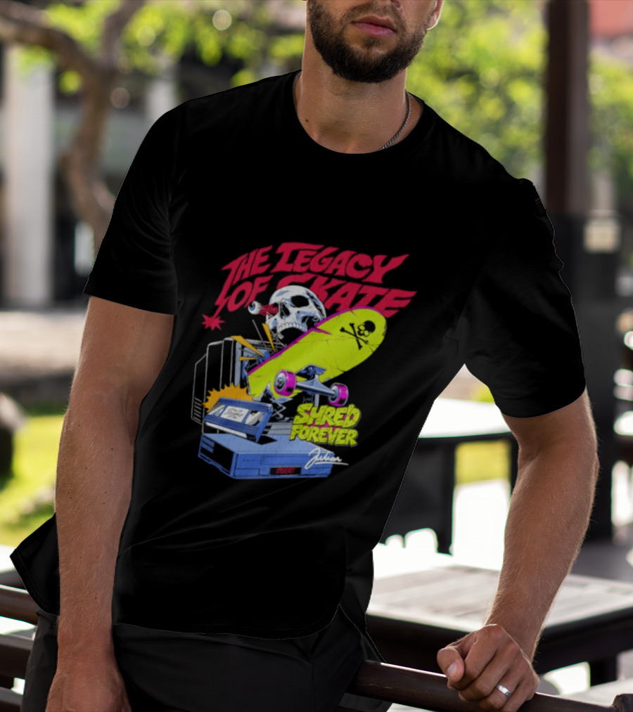 The Legacy Of Skate Shred Forever Skateboarding Adventure T-Shirt