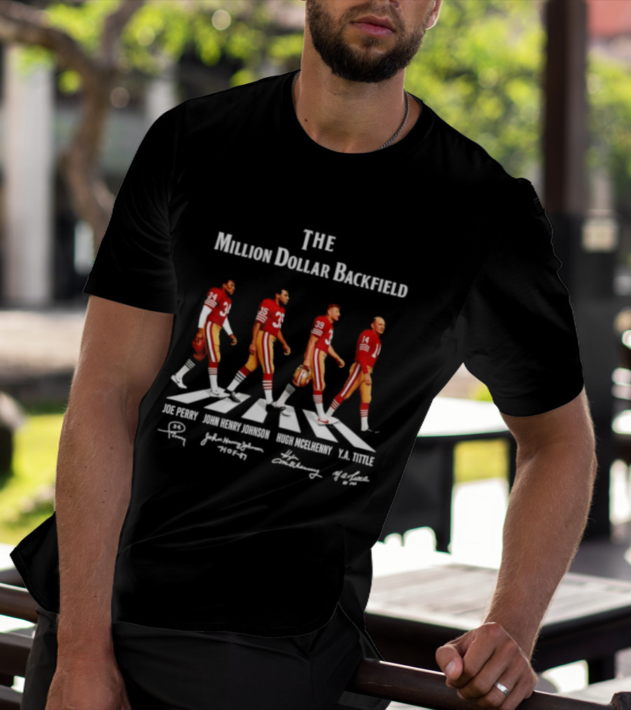 The Million Dollar Backfield Joe Perry John Henry Johnson Hugh McElhenny Y.A. Tittle SF 49ers Legendary Signatures T-Shirt