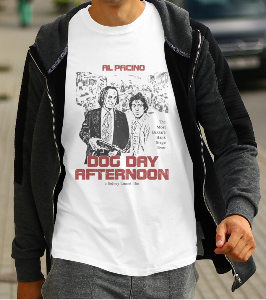 Al Pacino Dog Day Afternoon A Sidney Lumet Film The Most Bizarre Bank Siege Ever T-Shirt