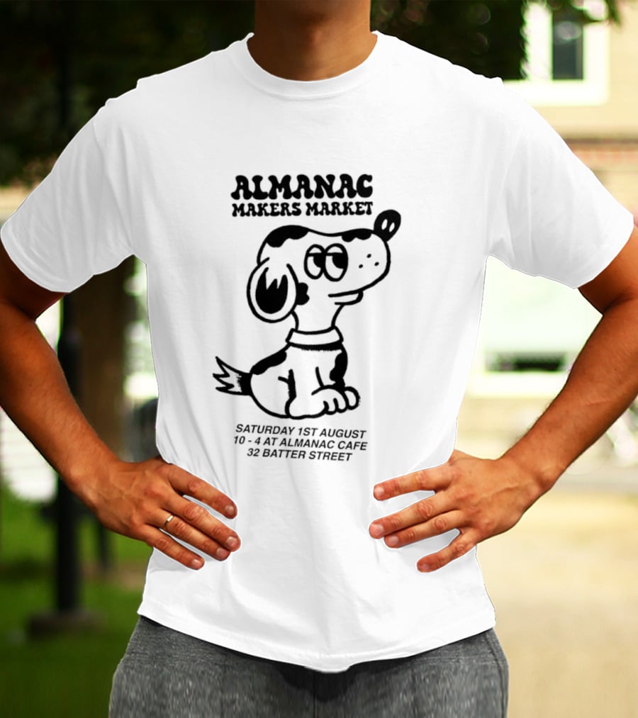 Almanac Makers Market Saturday 1st August At Almanac Cafe 32 Batter Street Cartoon Dog T-Shirt