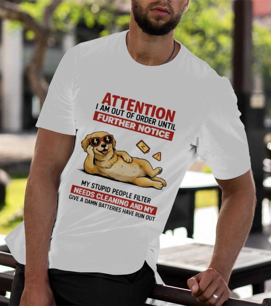 Golden Retriever Attention Out Of Order Until Further Notice Stupid People Filter Needs Cleaning Batteries Run Out T-Shirt