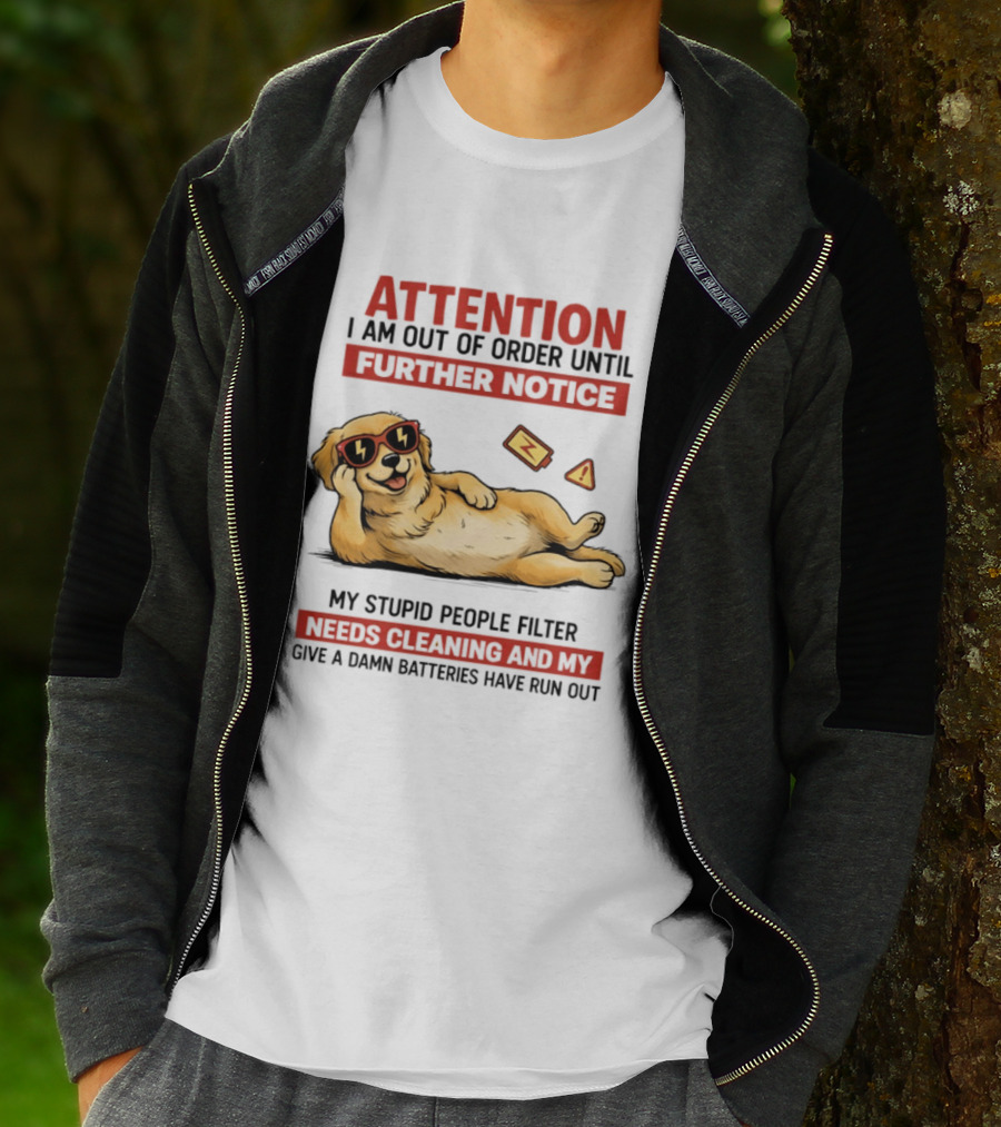 Golden Retriever Attention Out Of Order Until Further Notice Stupid People Filter Needs Cleaning Batteries Run Out T-Shirt