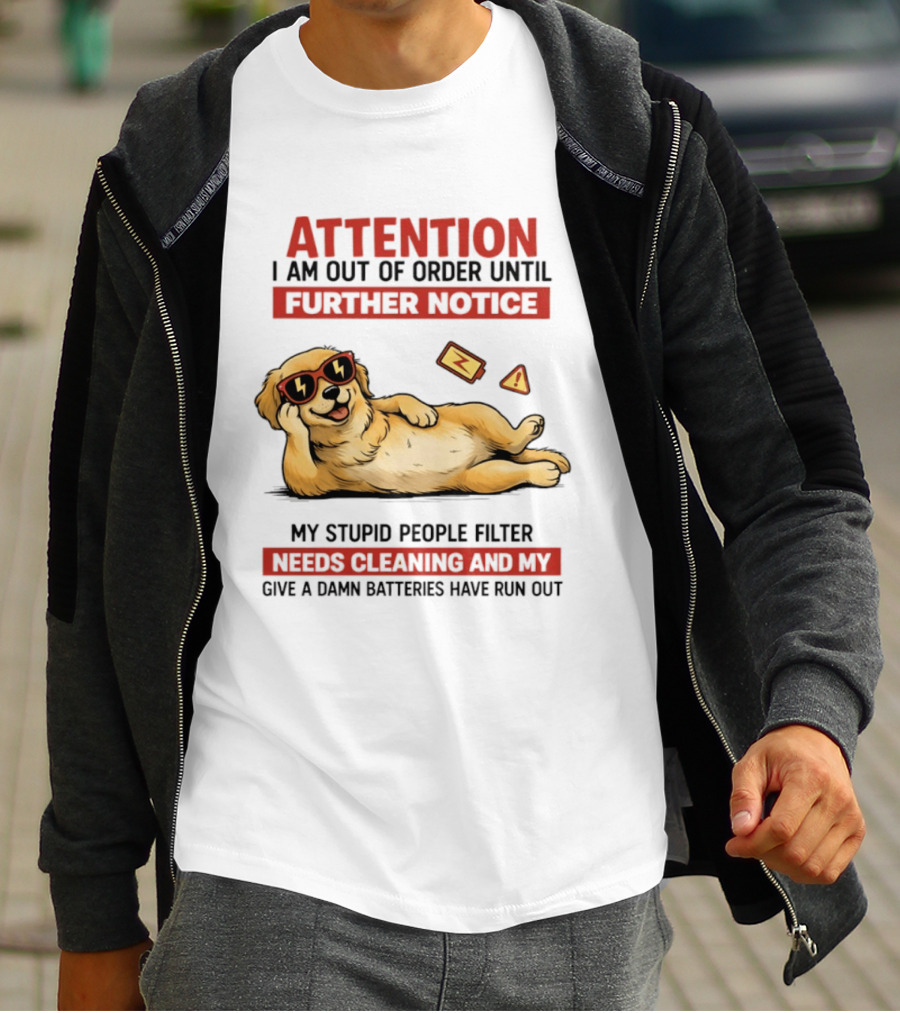 Golden Retriever Attention Out Of Order Until Further Notice Stupid People Filter Needs Cleaning Batteries Run Out T-Shirt