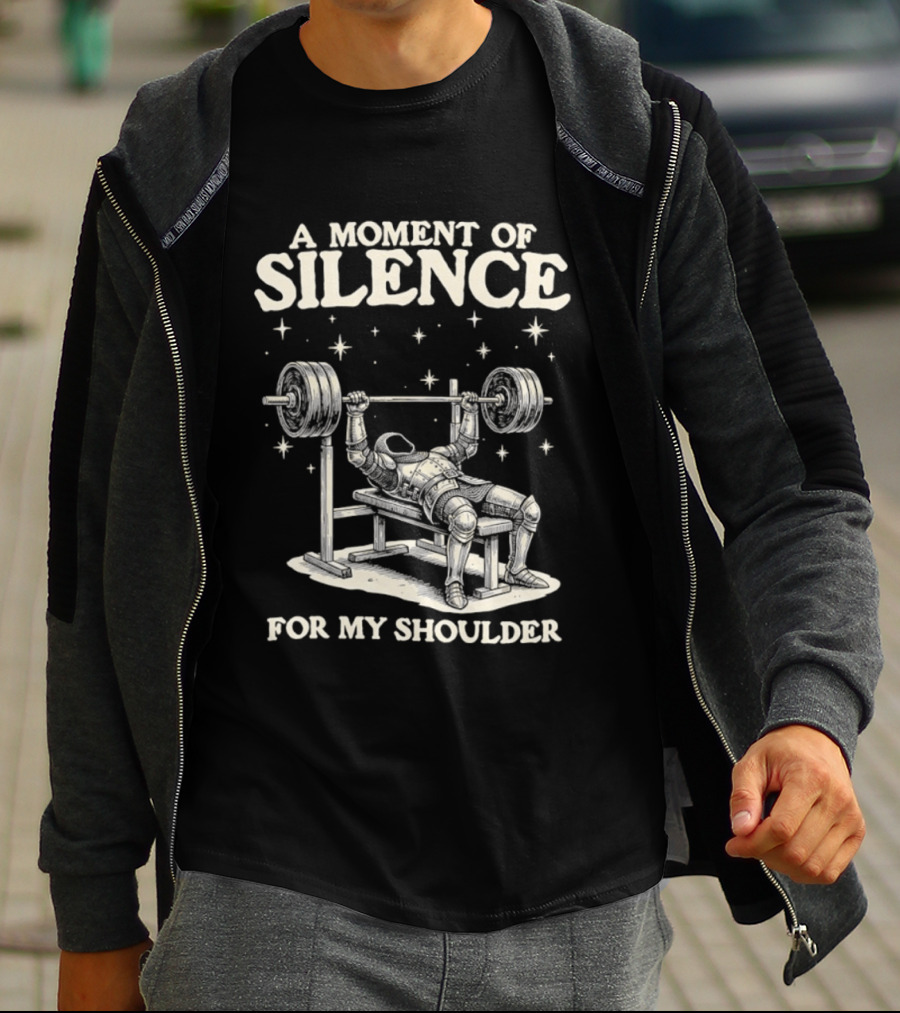 A Moment Of Silence For My Shoulder Weightlifting Bench Press Humor T-Shirt