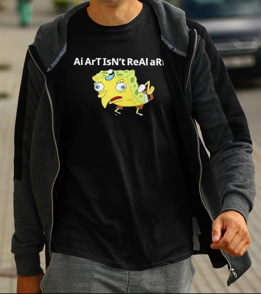 Ai ArT IsN't ReAl ARt Mocking Meme T-Shirt