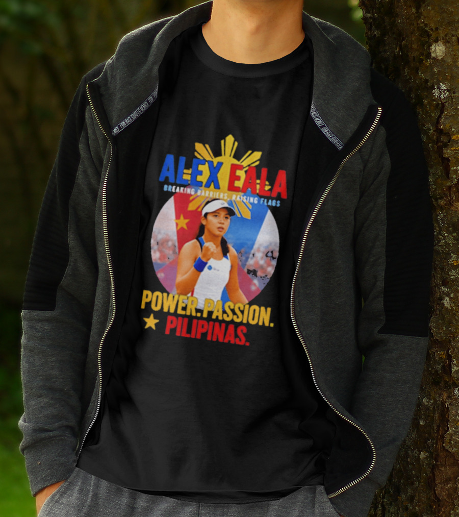 Alex Eala Breaking Barriers Raising Flags Power Passion Pilipinas T-Shirt
