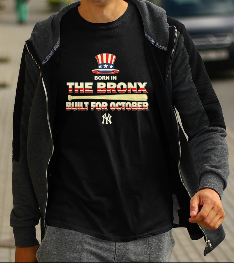 Born In The Bronx Built For October New York Yankees T-Shirt
