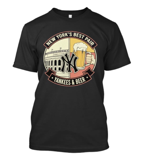 New York's Best Pair Yankees Stadium And Beer Yankees And Beer T-Shirt