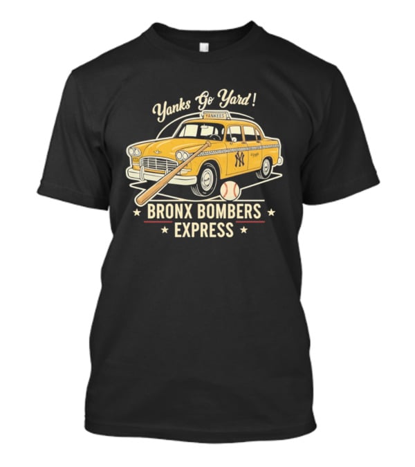 Yanks Go Yard Bronx Bombers Express New York Yankees Taxi Baseball Bat T-Shirt