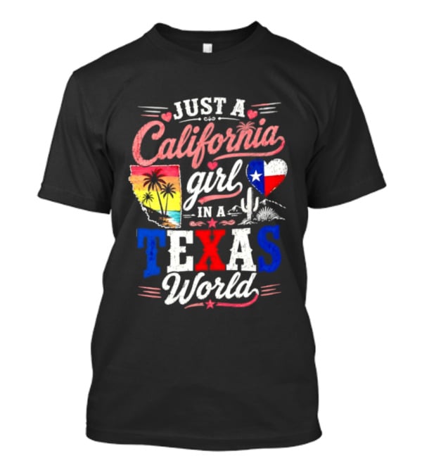 Just A California Girl In A Texas World With State Icons And Heart T-Shirt