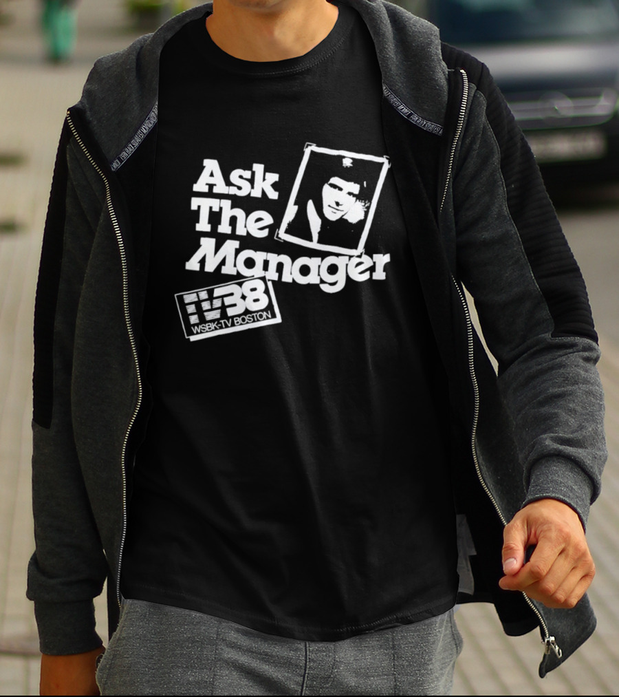Ask The Manager WSBK TV38 Boston Role Model T-Shirt