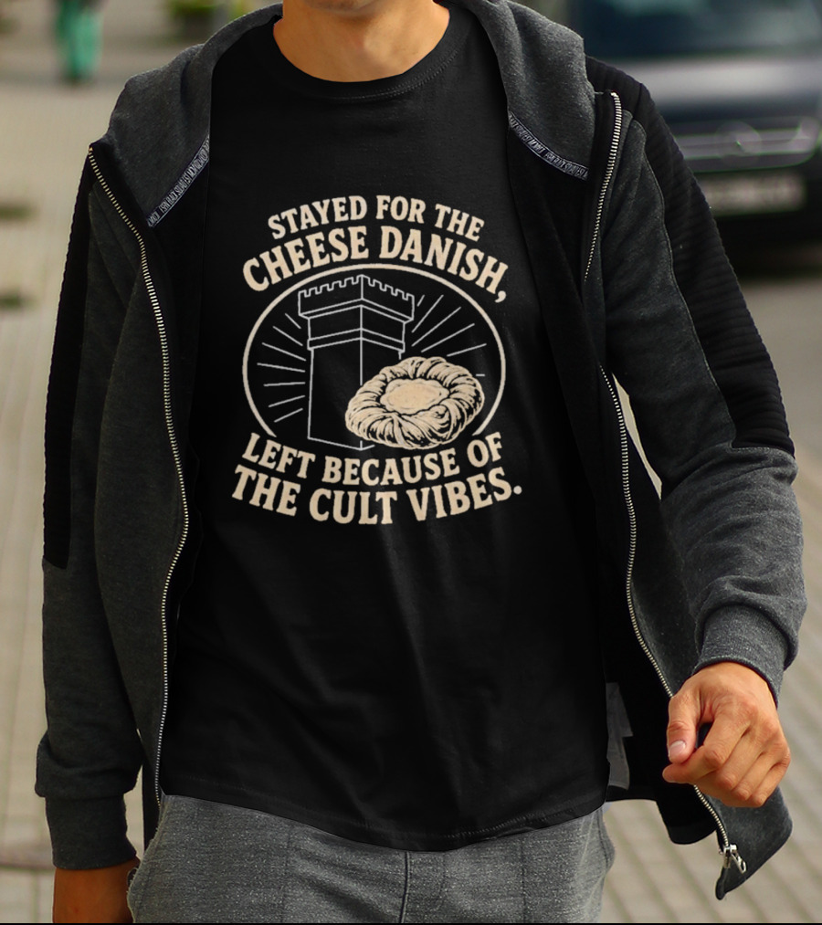 Stayed For The Cheese Danish Left Because Of The Cult Vibes Tower Pastry T-Shirt