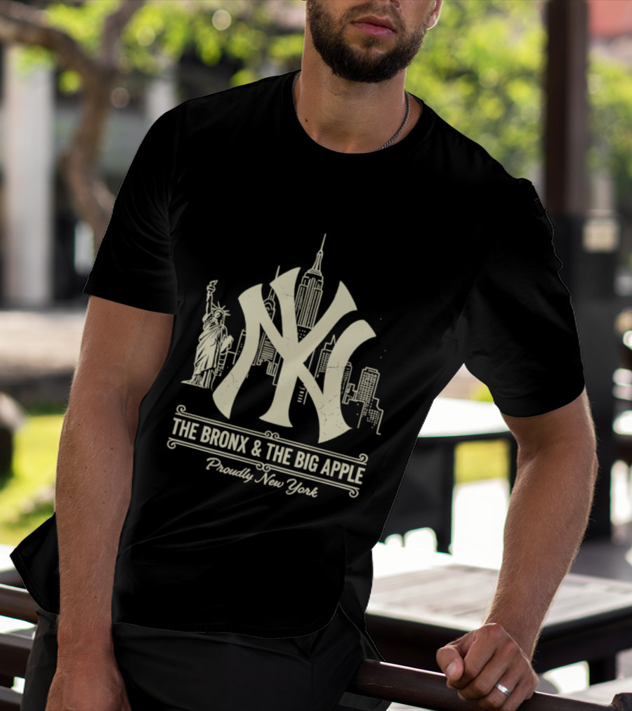 The Bronx And The Big Apple Iconic NY Yankees City Skyline Statue Of Liberty Proudly New York T-Shirt