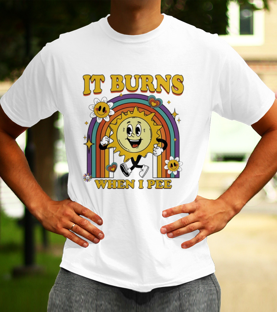 It Burns When I Pee 70s Retro Sunflower Rainbow Hearts T-Shirt