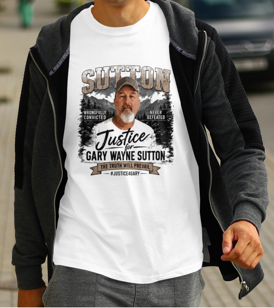 Sutton Justice For Gary Wayne Sutton The Truth Will Prevail #Justice4Gary T-Shirt