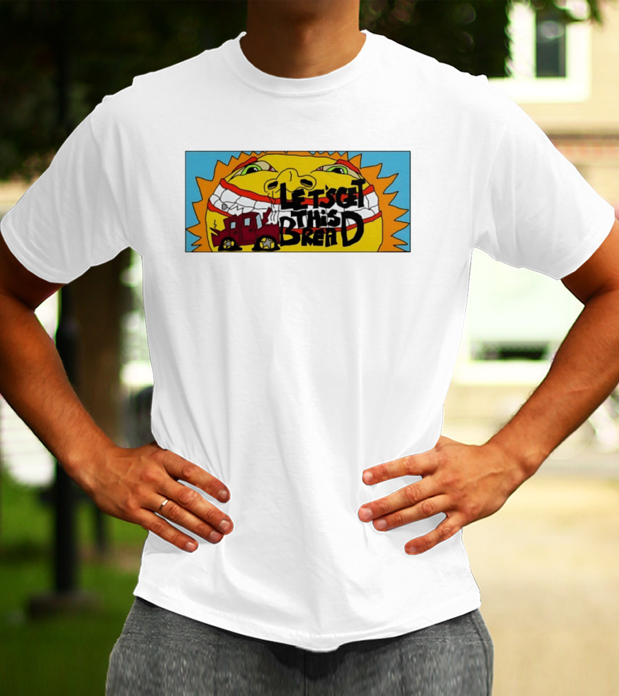 Let's Get This Bread Funny Sun Face And Train T-Shirt