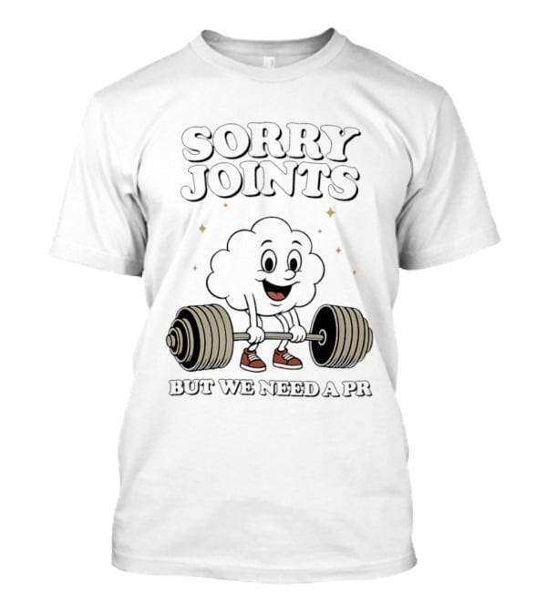 Sorry Joints But We Need A PR Weightlifting Cartoon Barbell T-Shirt