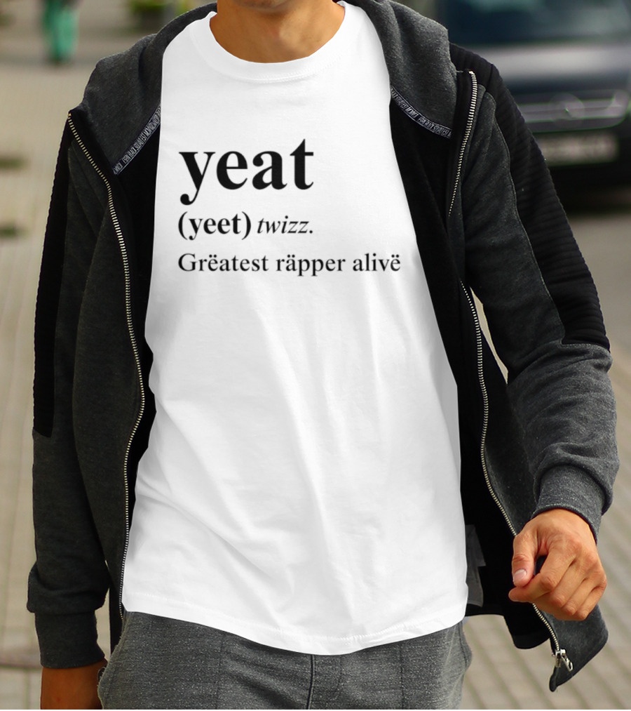 Yeat Yeet Twizz Greatest Rapper Alive T-Shirt