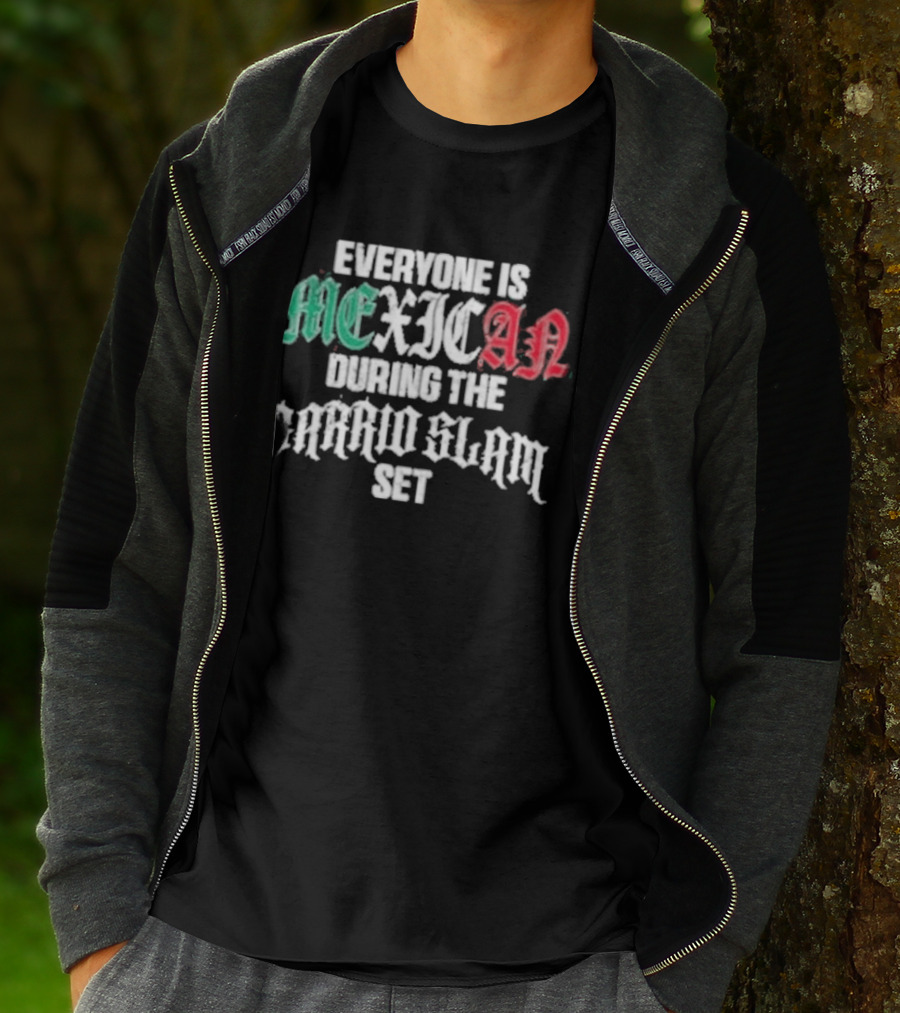 Everyone Is Mexican During The Barrio Slam Set T-Shirt