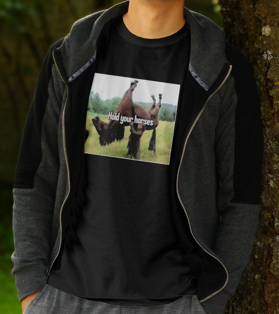 Hold Your Horses Humor With Upside Down Horse T-Shirt