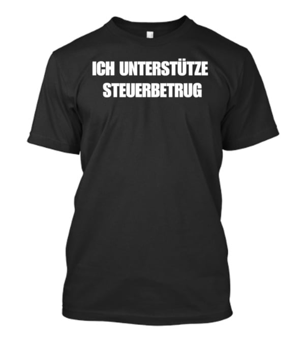 ICH Unterstütze Steuerbetrug T-Shirt