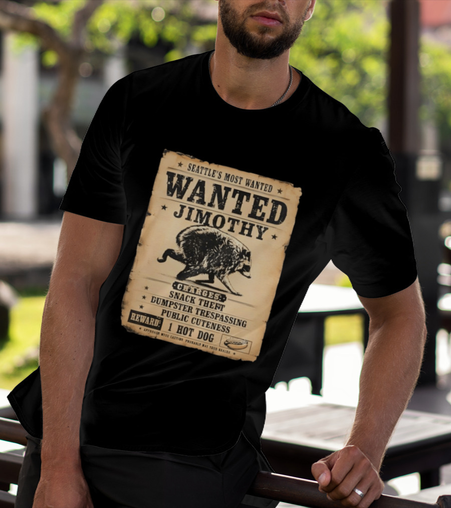 Seattle's Most Wanted Jimothy Raccoon Snack Theft Dumpster Trespassing Public Cuteness Reward 1 Hot Dog T-Shirt