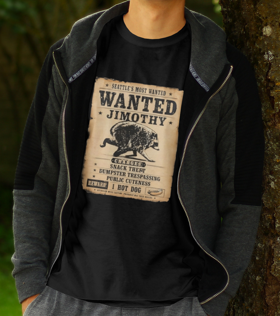 Seattle's Most Wanted Jimothy Raccoon Snack Theft Dumpster Trespassing Public Cuteness Reward 1 Hot Dog T-Shirt