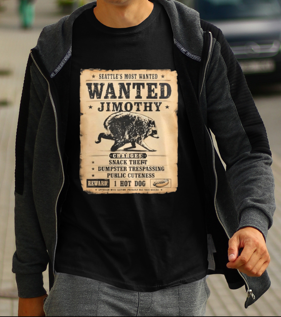 Seattle's Most Wanted Jimothy Raccoon Snack Theft Dumpster Trespassing Public Cuteness Reward 1 Hot Dog T-Shirt