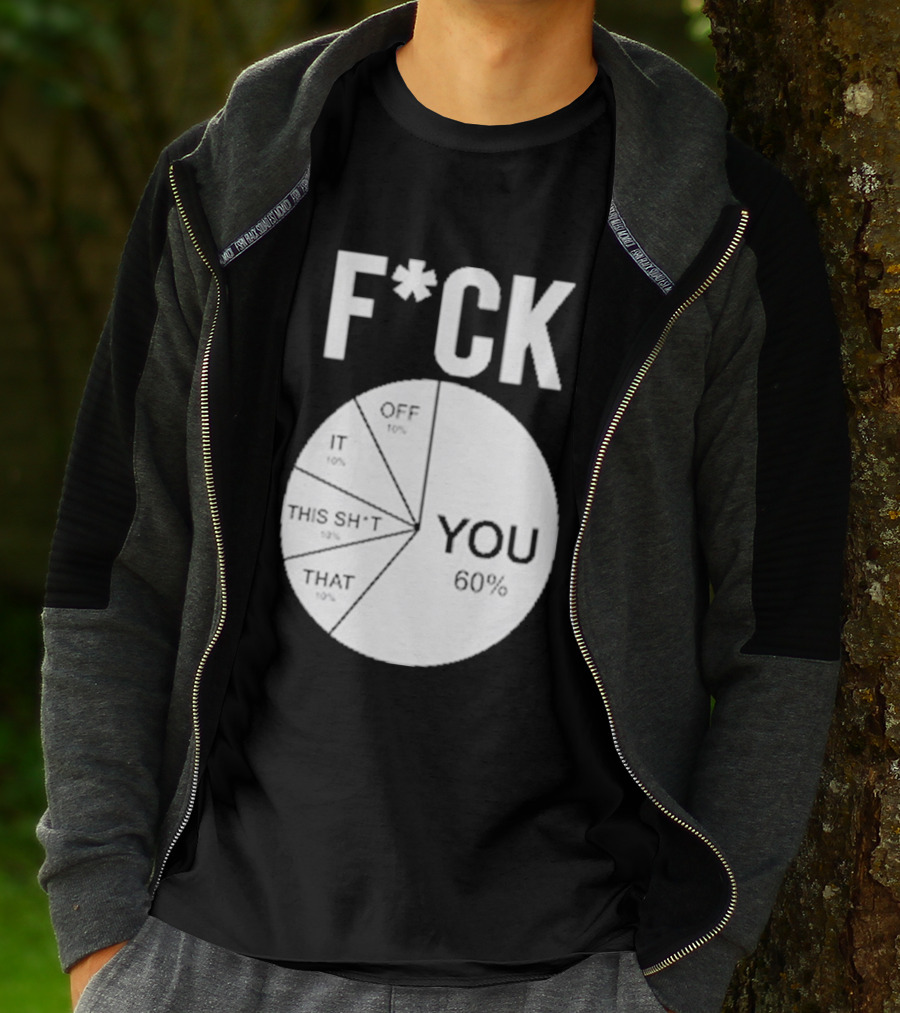 F*CK You Pie Chart 60 Percent T-Shirt