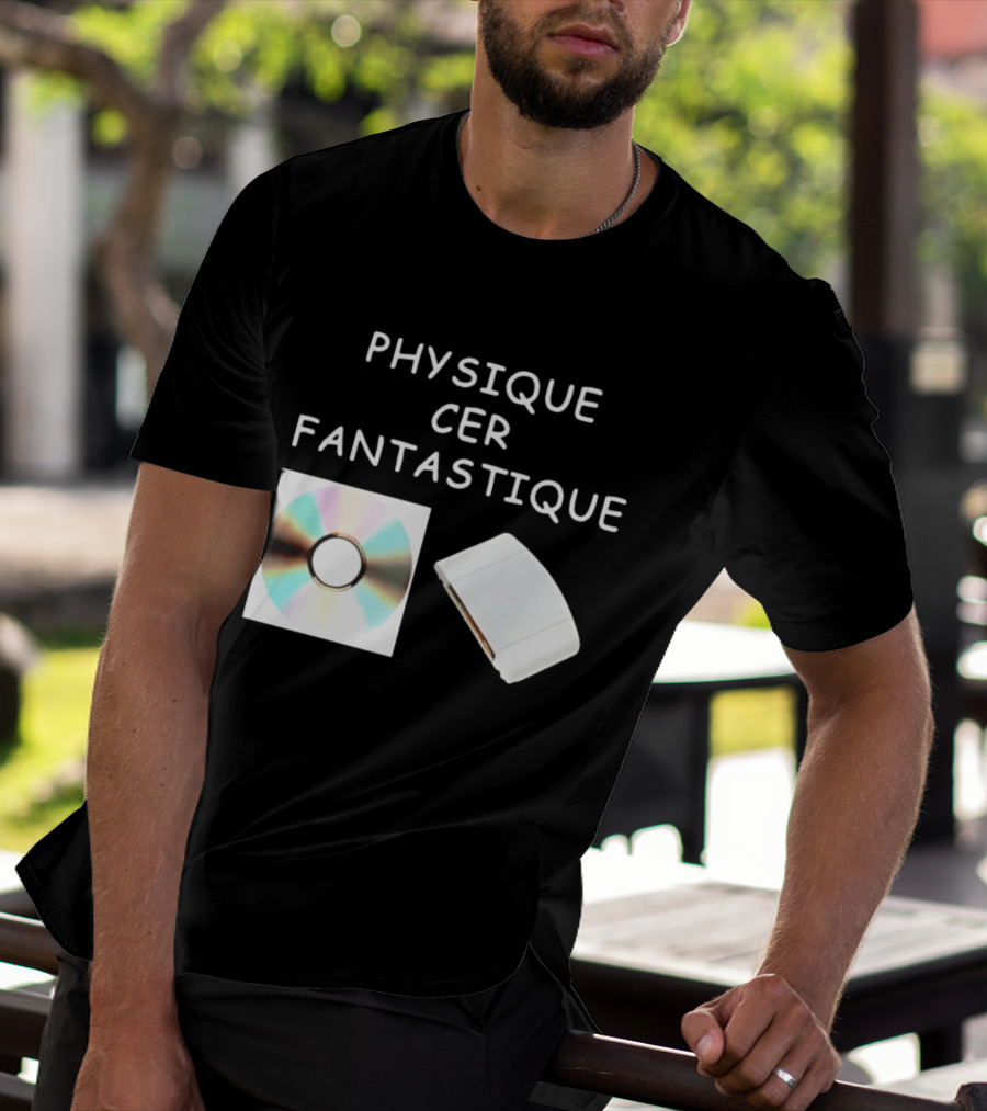 Physique Cer Fantastique Cd French Humor Vintage Technology Device T-Shirt