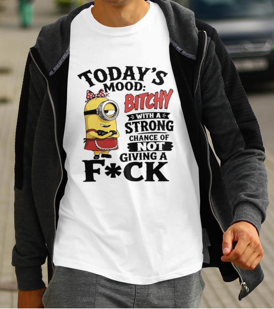 Today's Mood Bitchy Minion With A Strong Chance Of Not Giving A F*ck T-Shirt