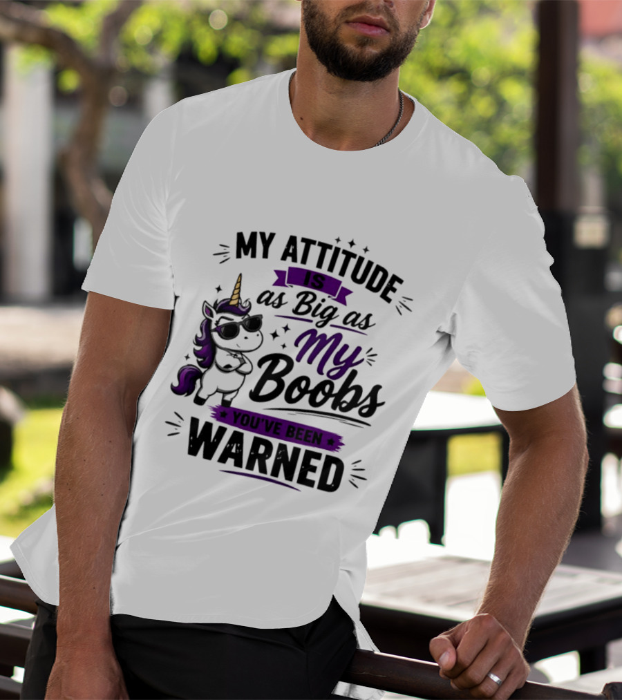 My Attitude Is As Big As My Boobs Unicorn Warning T-Shirt