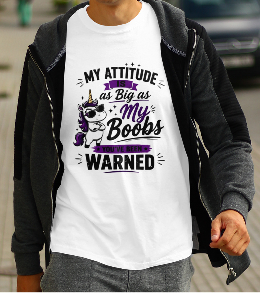 My Attitude Is As Big As My Boobs Unicorn Warning T-Shirt
