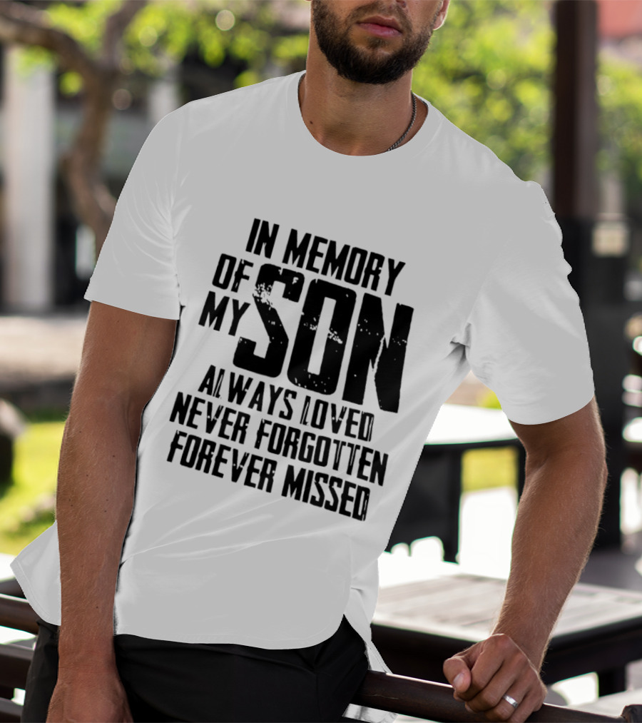 In Memory Of My Son Always Loved Never Forgotten Forever Missed T-Shirt