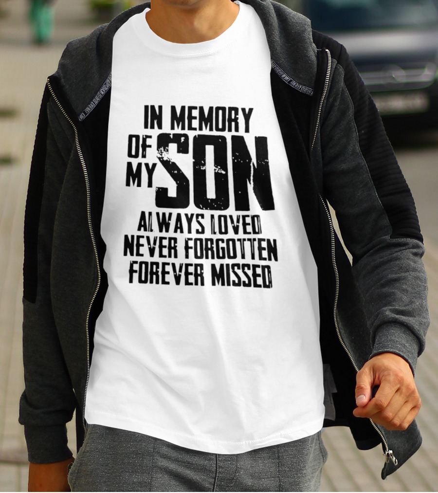 In Memory Of My Son Always Loved Never Forgotten Forever Missed T-Shirt