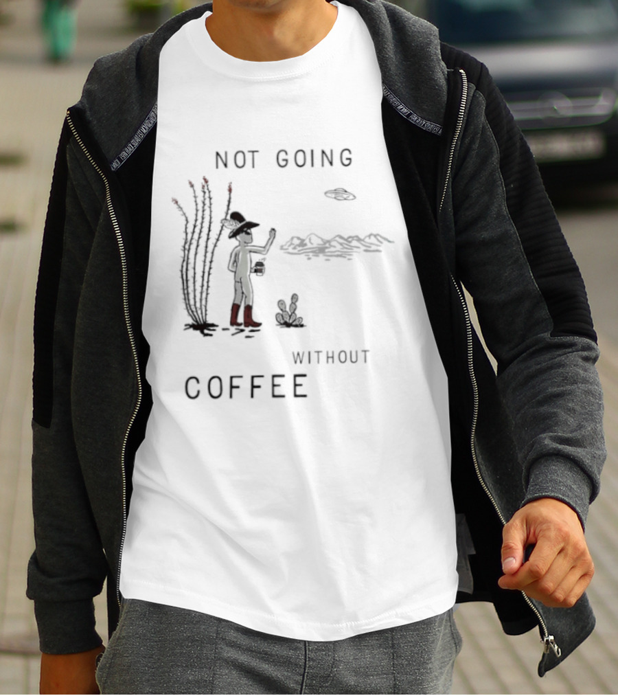 Not Going Without Coffee Alien Cowboy Desert Scene UFO T-Shirt