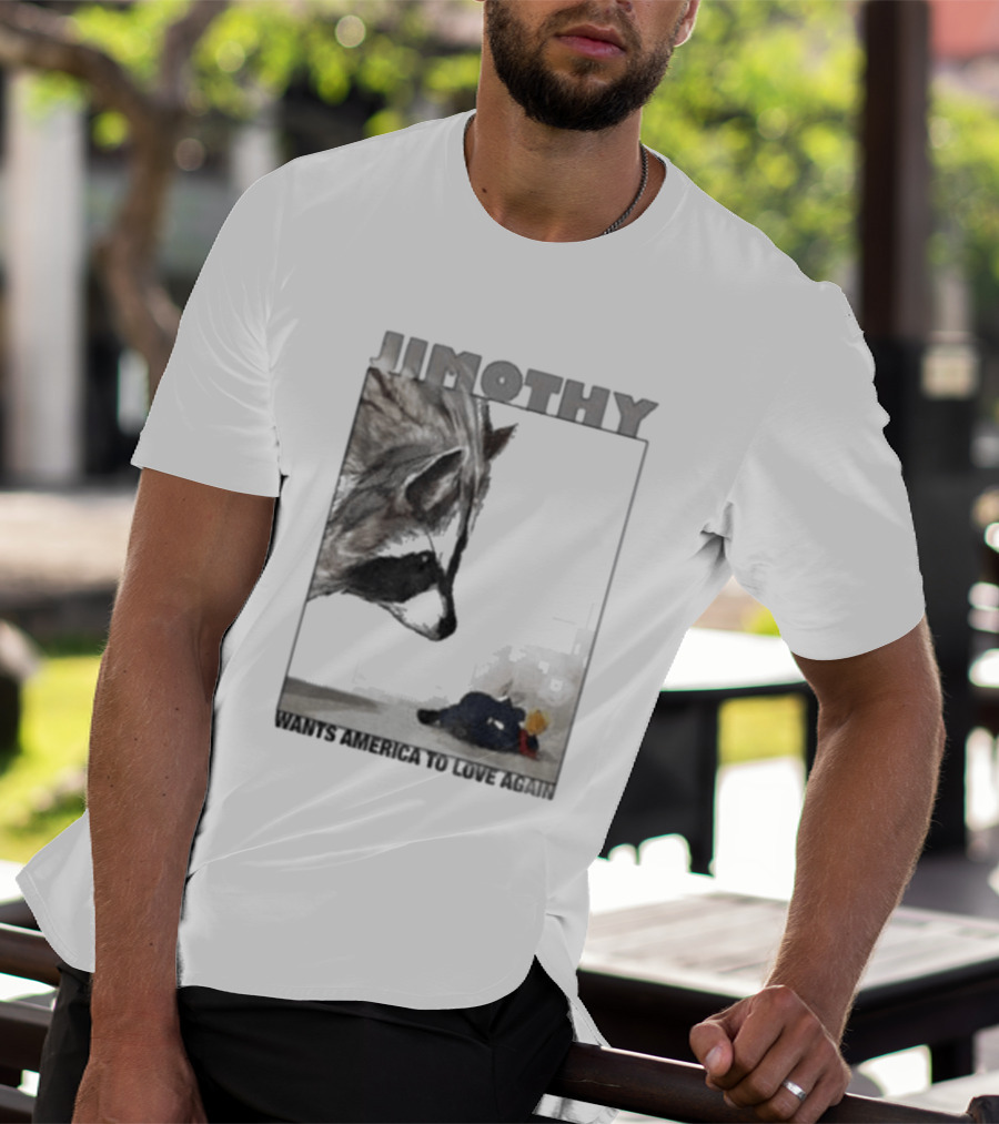 Jimothy Raccoon Wants America To Love Again Patriotic Message T-Shirt
