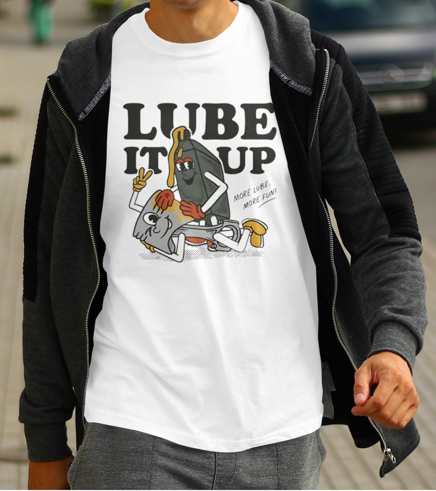 Lube It Up More Lube More Fun Cartoon Mechanics T-Shirt