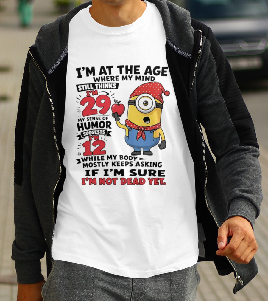 I'm 29 I'm 12 I'm Not Dead Yet Minion Humor T-Shirt