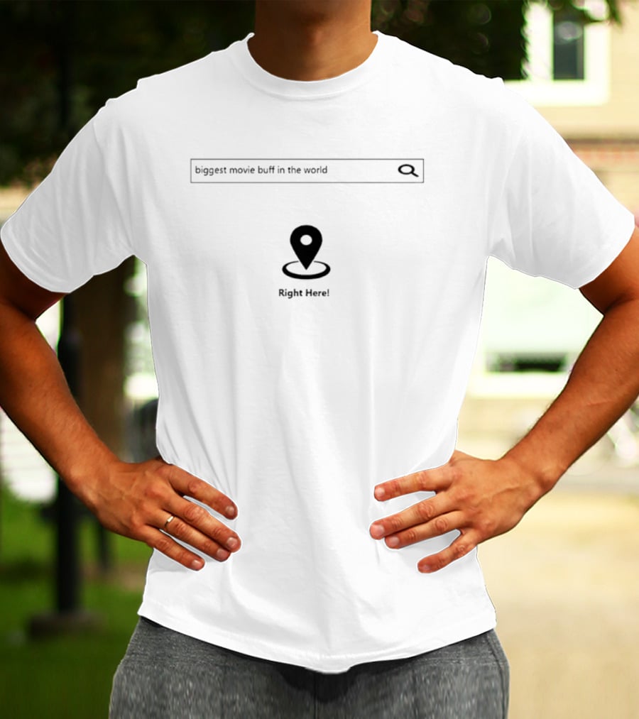 Biggest Movie Buff In The World Right Here Search Icon And Location Marker T-Shirt